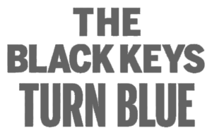 The Black Keys Turn Blue